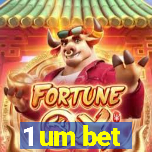 1 um bet